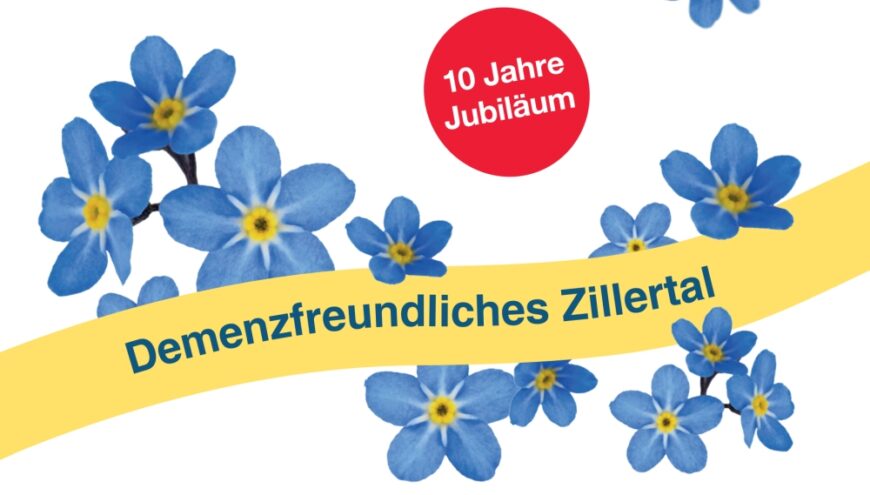 Ein Ausschnitt aus dem Plakat mit der Aufschrift Demenzfreundliches Zillertal und 10 Jahre Jubiläum